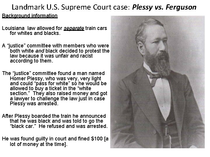 Landmark U. S. Supreme Court case: Plessy vs. Ferguson Background information Louisiana law allowed