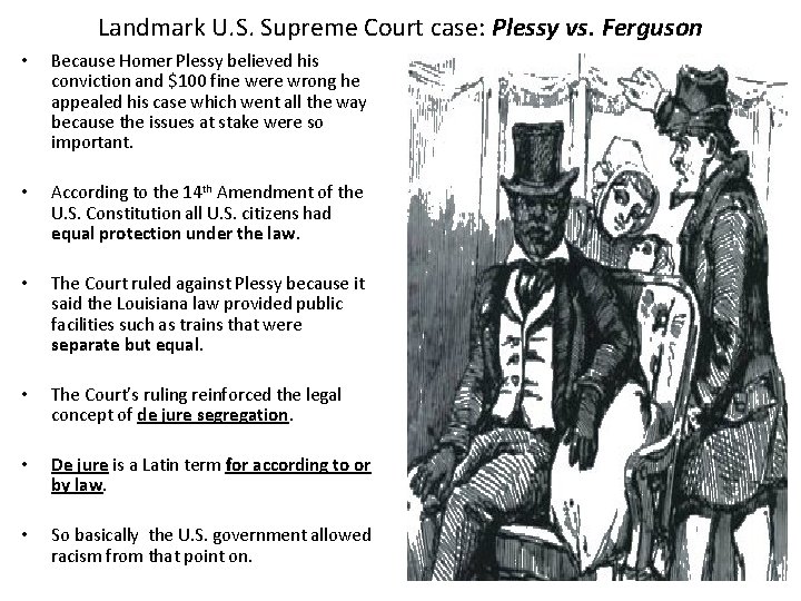 Landmark U. S. Supreme Court case: Plessy vs. Ferguson • Because Homer Plessy believed