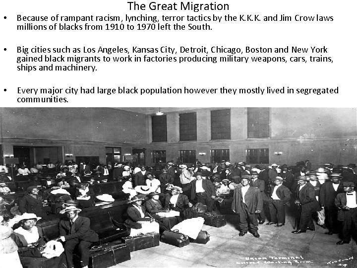 The Great Migration • Because of rampant racism, lynching, terror tactics by the K.