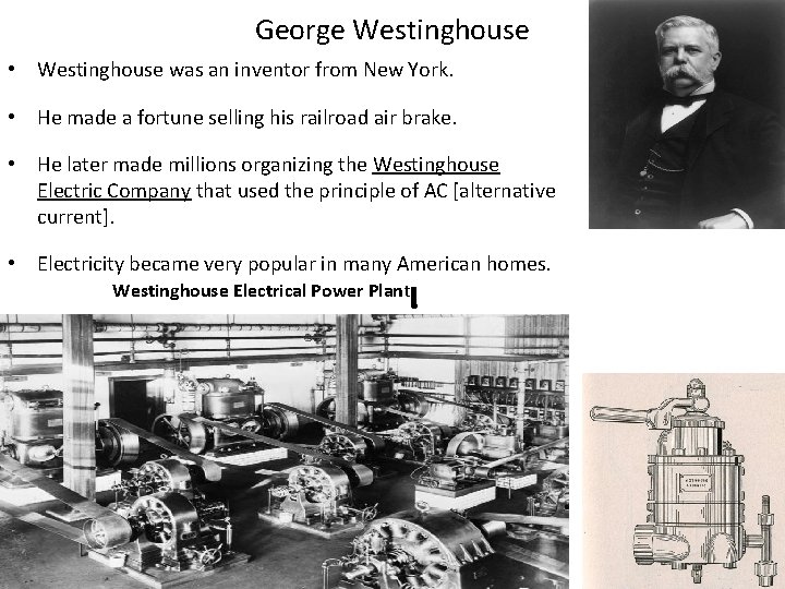 George Westinghouse • Westinghouse was an inventor from New York. • He made a