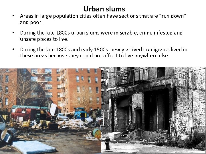  Urban slums • Areas in large population cities often have sections that are