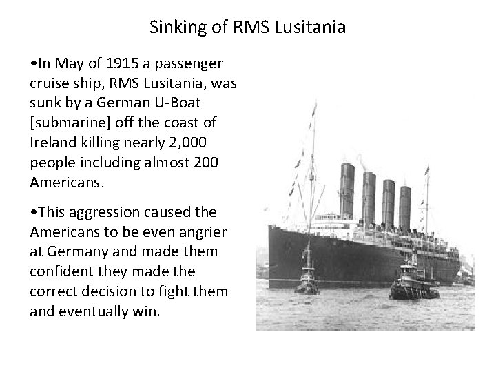 Sinking of RMS Lusitania • In May of 1915 a passenger cruise ship, RMS