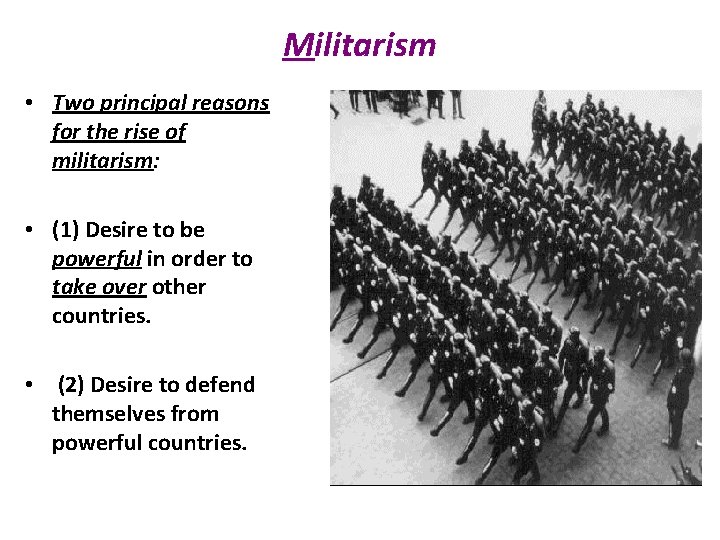 Militarism • Two principal reasons for the rise of militarism: • (1) Desire to