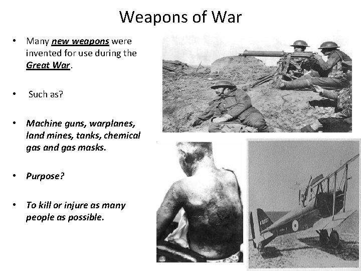 Weapons of War • Many new weapons were invented for use during the Great
