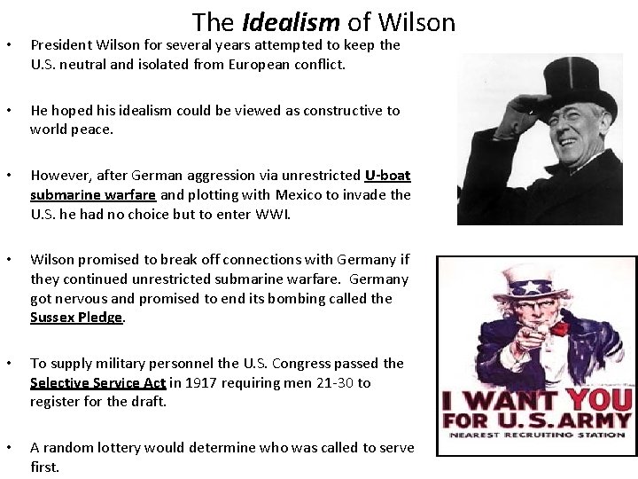 The Idealism of Wilson • President Wilson for several years attempted to keep the