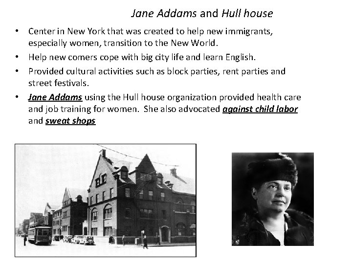 Jane Addams and Hull house • Center in New York that was created to