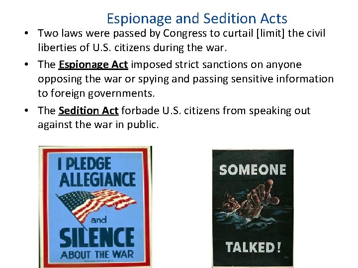  Espionage and Sedition Acts • Two laws were passed by Congress to curtail