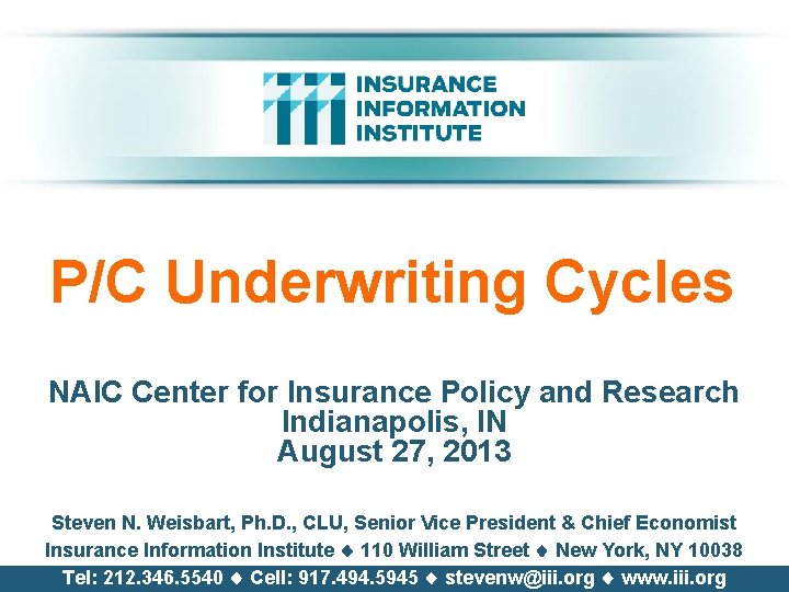 P/C Underwriting Cycles NAIC Center for Insurance Policy and Research Indianapolis, IN August 27,