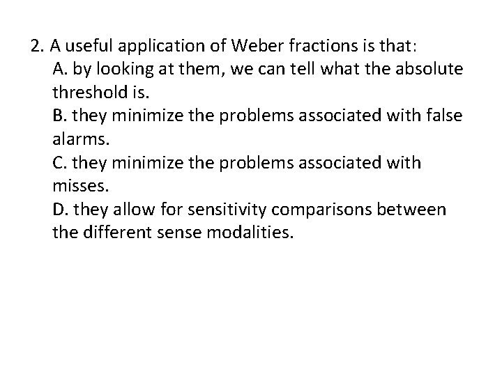 2. A useful application of Weber fractions is that: A. by looking at them,