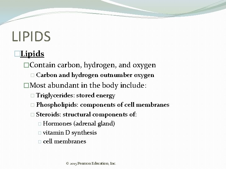 LIPIDS �Lipids �Contain carbon, hydrogen, and oxygen � Carbon and hydrogen outnumber oxygen �Most