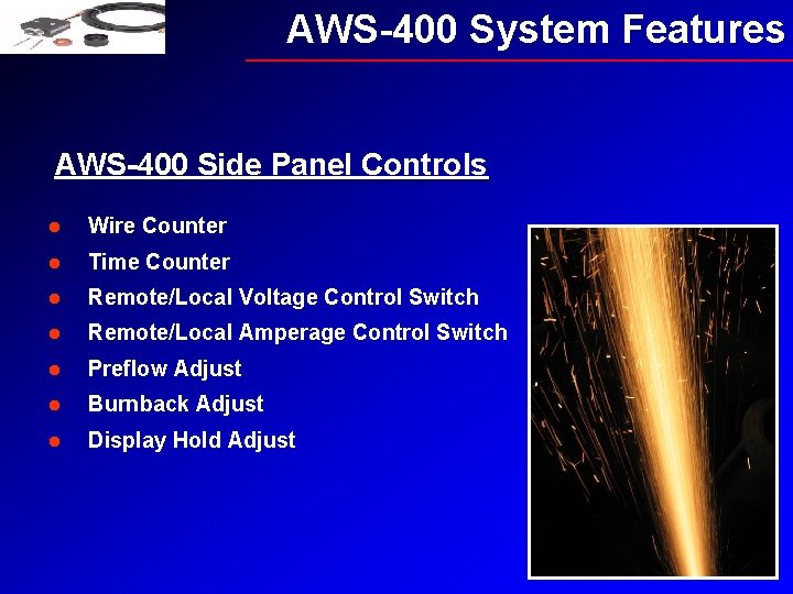 AWS-400 System Features AWS-400 Side Panel Controls l Wire Counter l Time Counter l