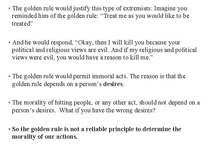  • The golden rule would justify this type of extremism: Imagine you reminded