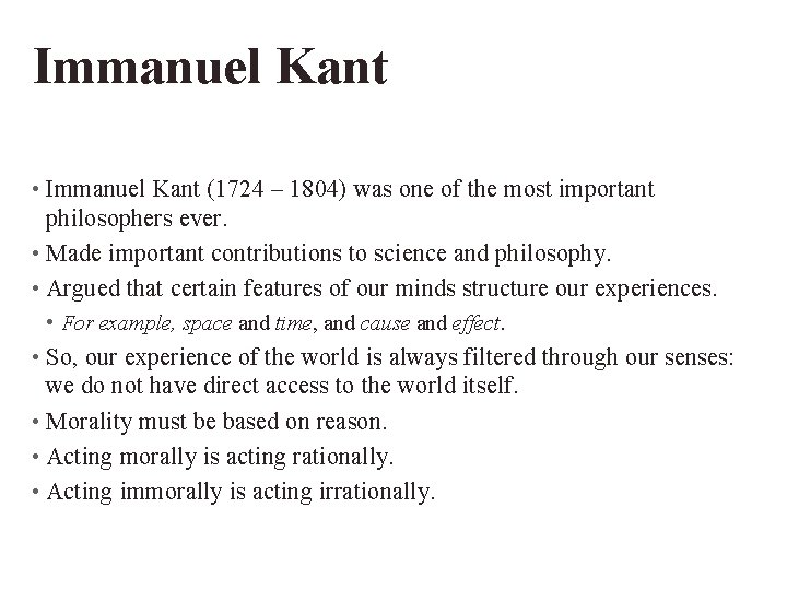 Immanuel Kant • Immanuel Kant (1724 – 1804) was one of the most important