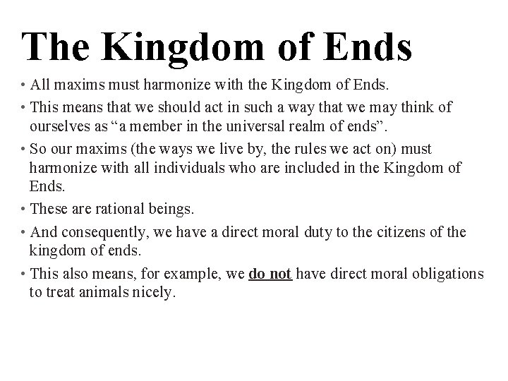 The Kingdom of Ends • All maxims must harmonize with the Kingdom of Ends.