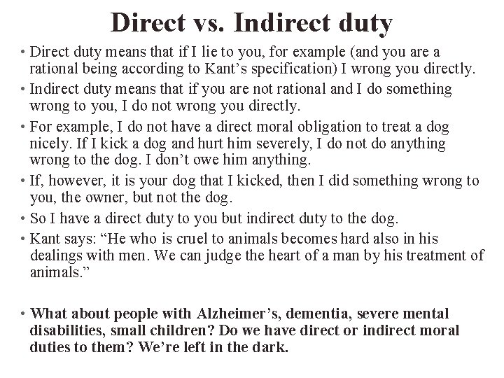 Direct vs. Indirect duty • Direct duty means that if I lie to you,
