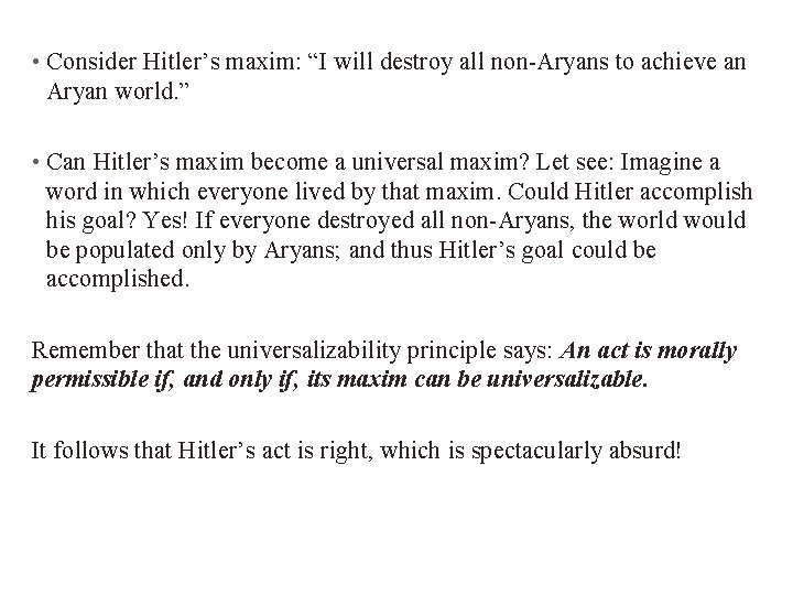  • Consider Hitler’s maxim: “I will destroy all non-Aryans to achieve an Aryan