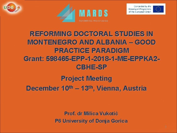 REFORMING DOCTORAL STUDIES IN MONTENEGRO AND ALBANIA – GOOD PRACTICE PARADIGM Grant: 598465 -EPP-1