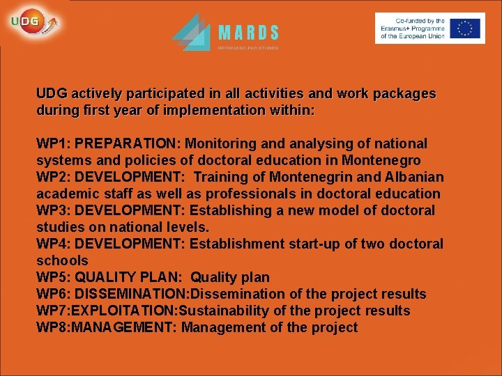 UDG actively participated in all activities and work packages during first year of implementation