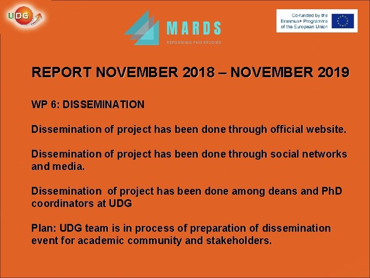 REPORT NOVEMBER 2018 – NOVEMBER 2019 WP 6: DISSEMINATION Dissemination of project has been