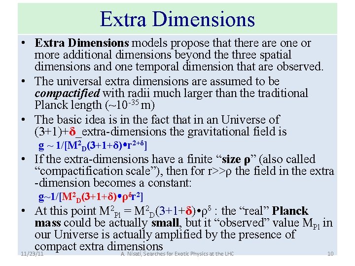 Extra Dimensions • Extra Dimensions models propose that there are one or more additional