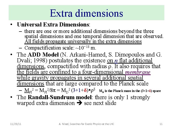 Extra dimensions • Universal Extra Dimensions: – there are one or more additional dimensions