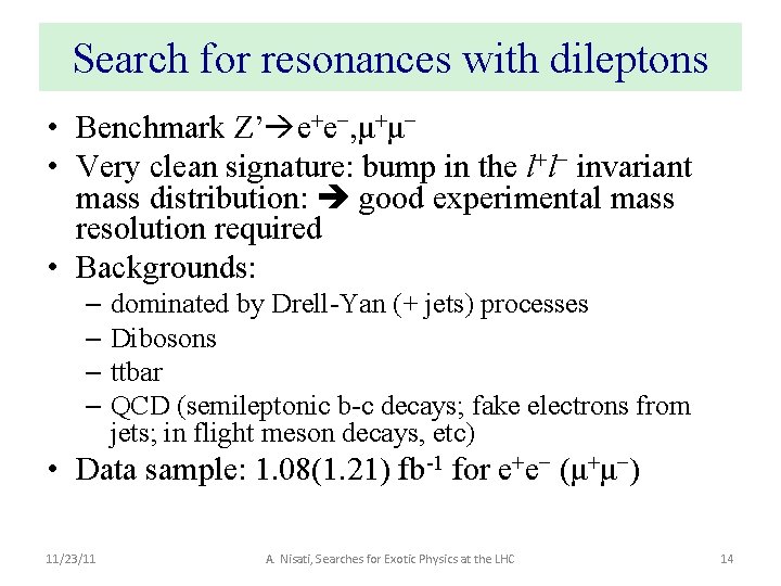 Search for resonances with dileptons • Benchmark Z’ e+e−, μ+μ− • Very clean signature: