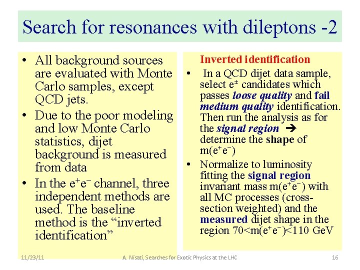 Search for resonances with dileptons -2 Inverted identification • All background sources are evaluated