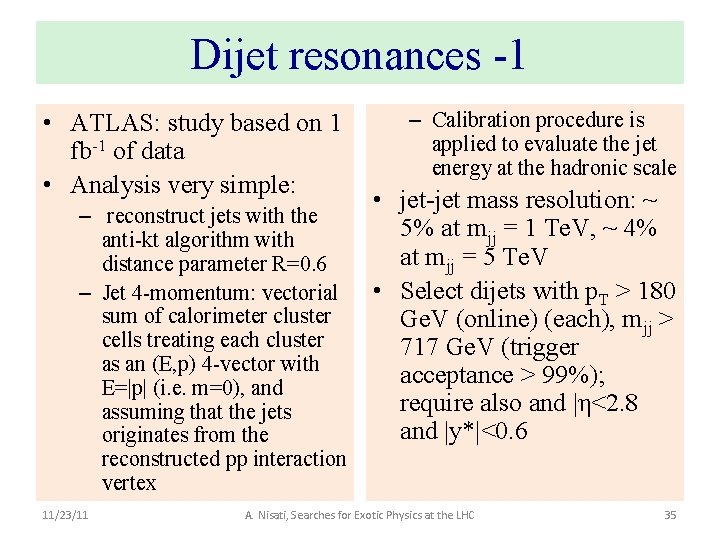 Dijet resonances -1 • ATLAS: study based on 1 fb-1 of data • Analysis