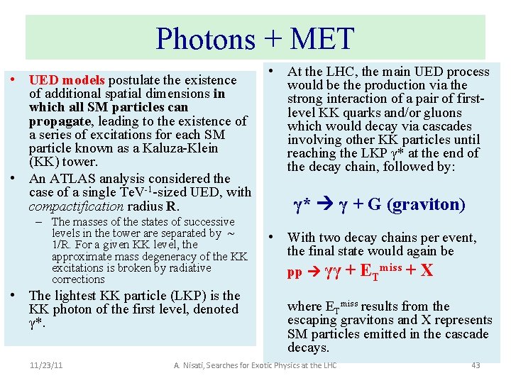 Photons + MET • UED models postulate the existence of additional spatial dimensions in