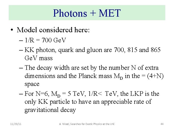 Photons + MET • Model considered here: – 1/R = 700 Ge. V –