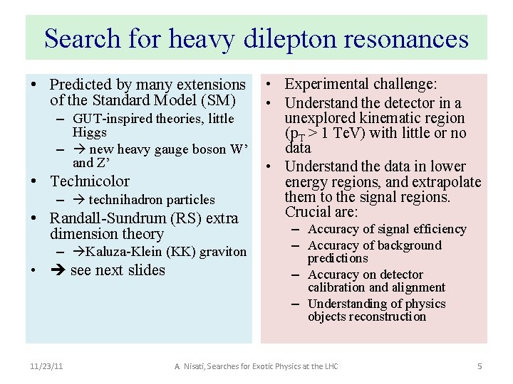 Search for heavy dilepton resonances • Predicted by many extensions of the Standard Model