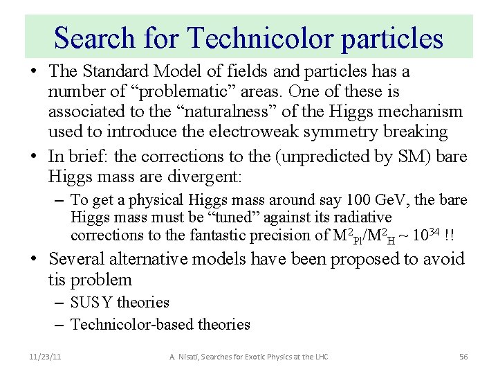 Search for Technicolor particles • The Standard Model of fields and particles has a