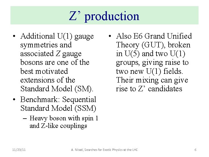 Z’ production • Additional U(1) gauge symmetries and associated Z gauge bosons are one