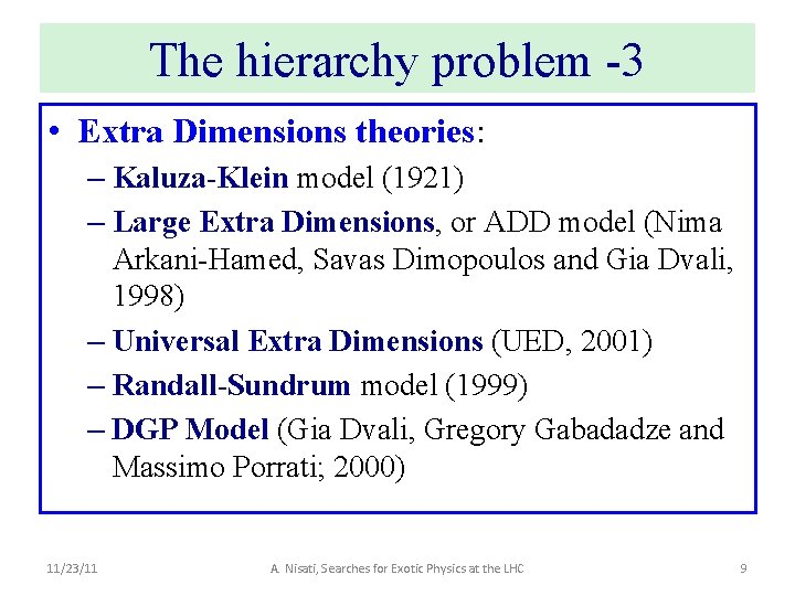 The hierarchy problem -3 • Extra Dimensions theories: – Kaluza-Klein model (1921) – Large