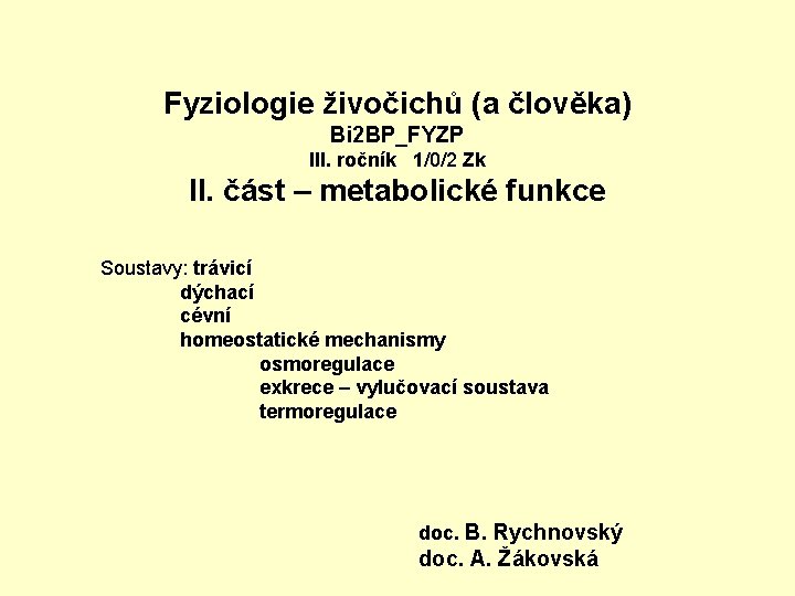 Fyziologie živočichů (a člověka) Bi 2 BP_FYZP III. ročník 1/0/2 Zk II. část –