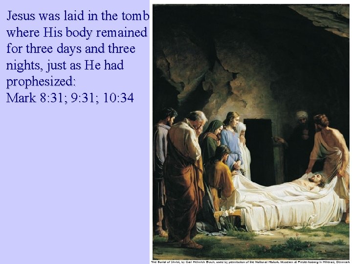 Jesus was laid in the tomb where His body remained for three days and