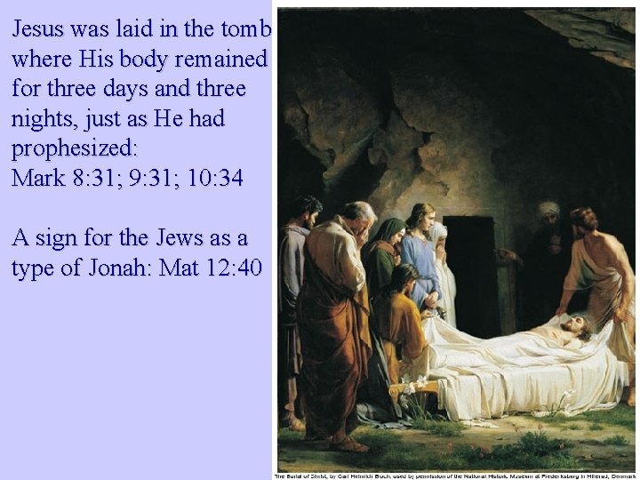 Jesus was laid in the tomb where His body remained for three days and