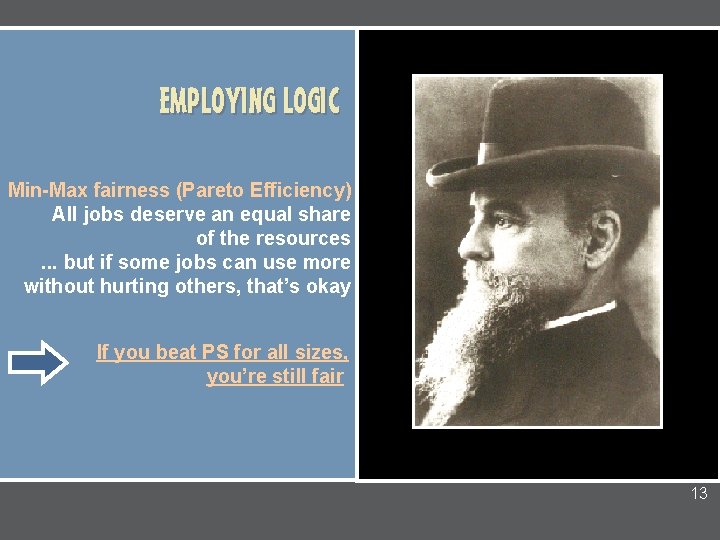EMPLOYING LOGIC Min-Max fairness (Pareto Efficiency) All jobs deserve an equal share of the