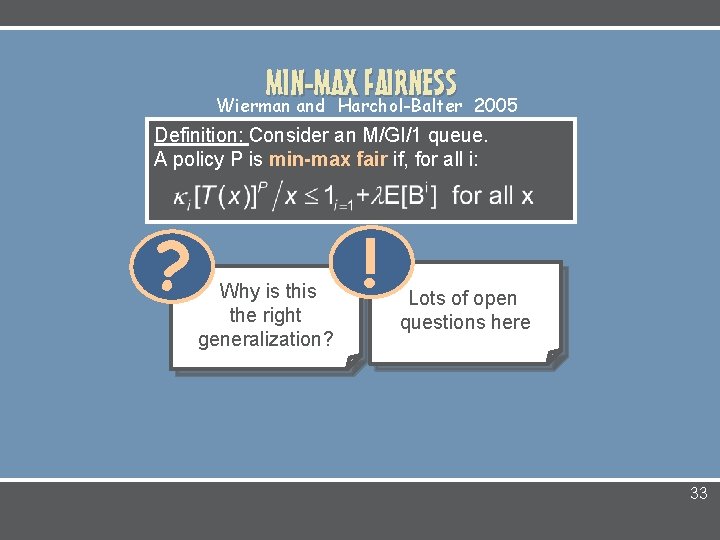 MIN-MAX FAIRNESS Wierman and Harchol-Balter 2005 Definition: Consider an M/GI/1 queue. A policy P