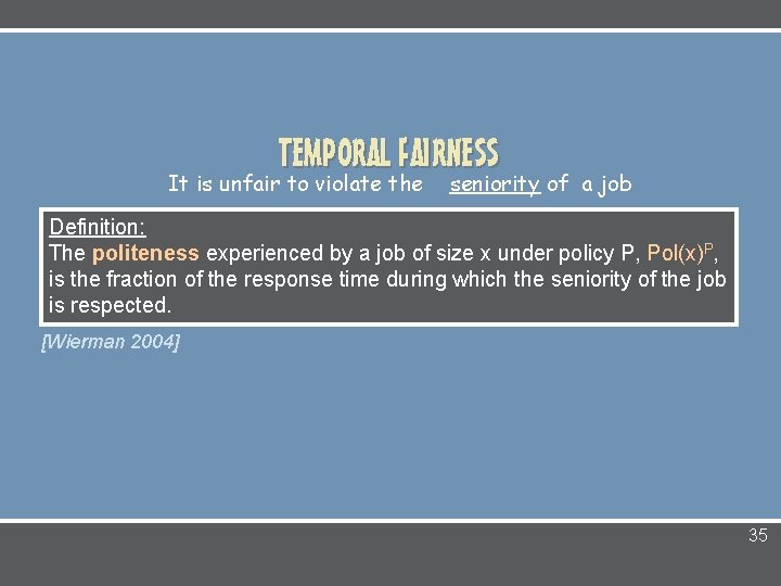 TEMPORAL FAIRNESS It is unfair to violate the seniority of a job Definition: The
