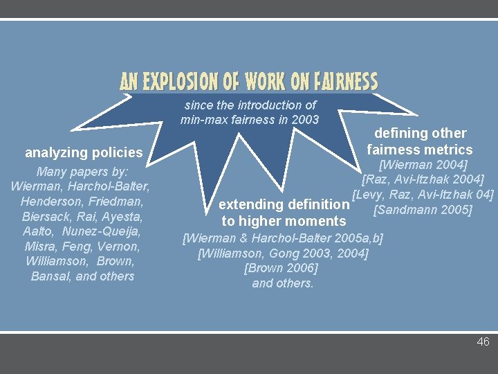 AN EXPLOSION OF WORK ON FAIRNESS since the introduction of min-max fairness in 2003