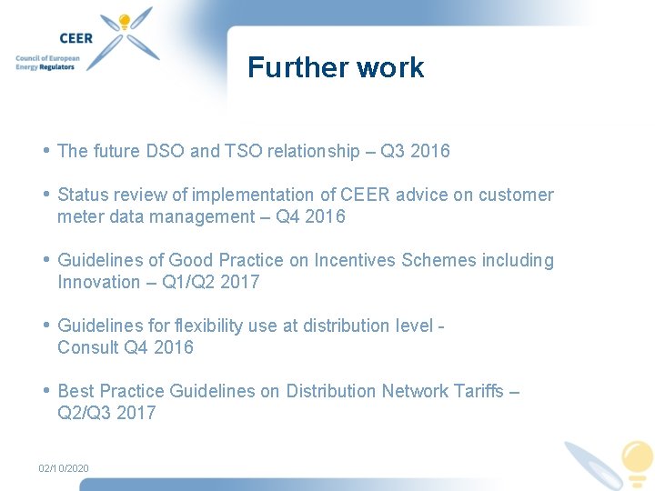 Further work • The future DSO and TSO relationship – Q 3 2016 •
