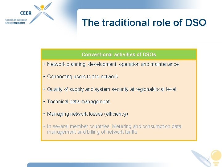 The traditional role of DSO Conventional activities of DSOs • Network planning, development, operation