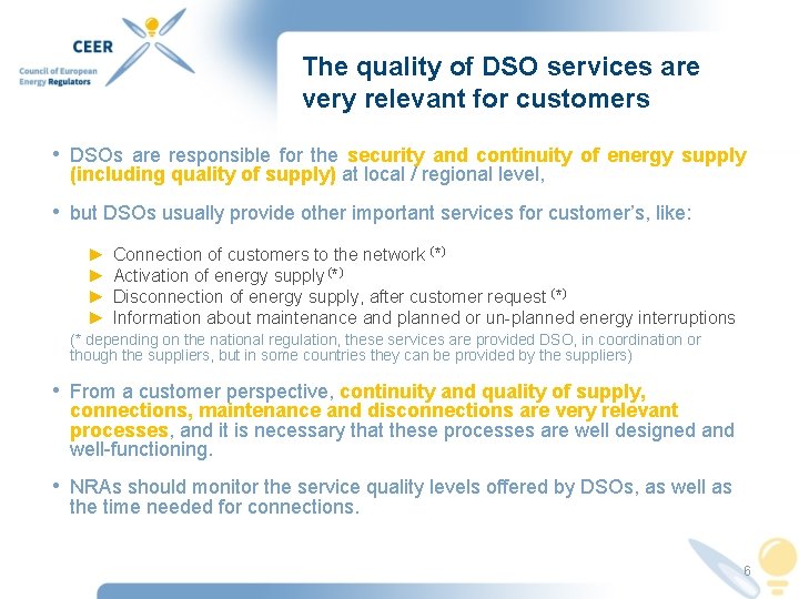 The quality of DSO services are very relevant for customers • DSOs are responsible