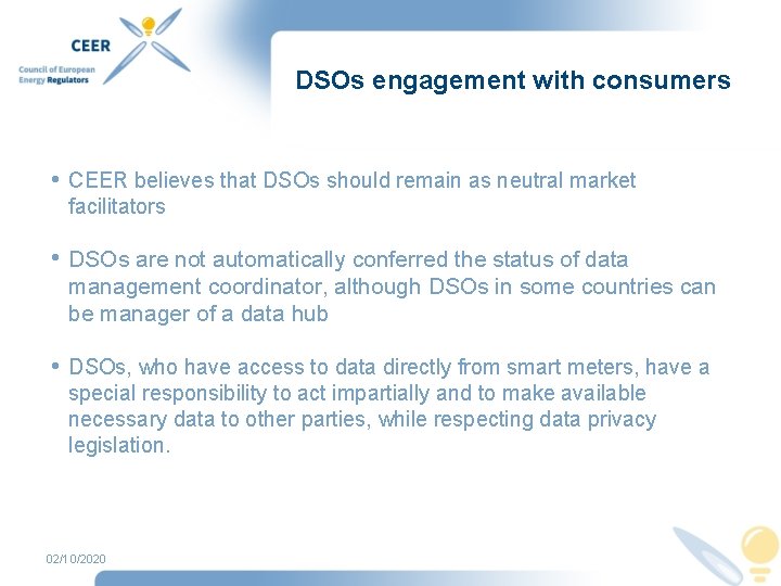 DSOs engagement with consumers • CEER believes that DSOs should remain as neutral market