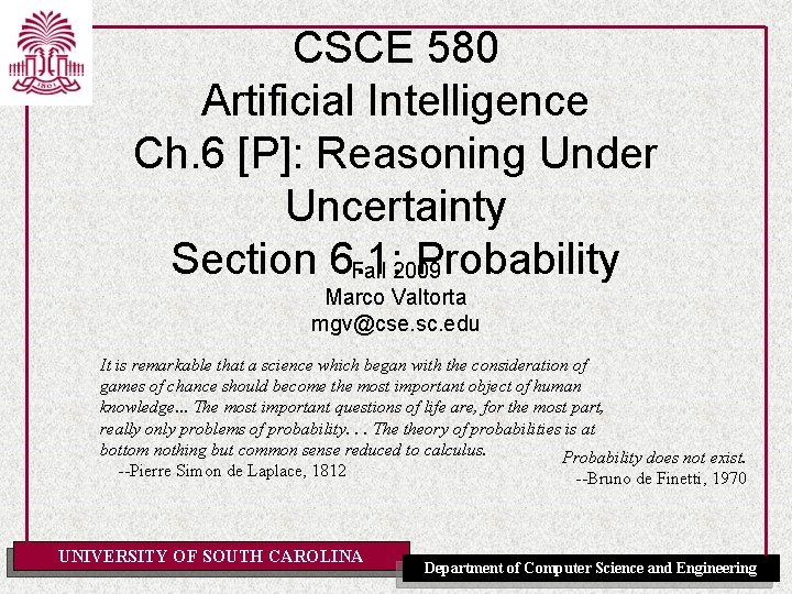 CSCE 580 Artificial Intelligence Ch. 6 [P]: Reasoning Under Uncertainty Section 6. 1: Probability