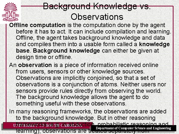 Background Knowledge vs. Observations Offline computation is the computation done by the agent before
