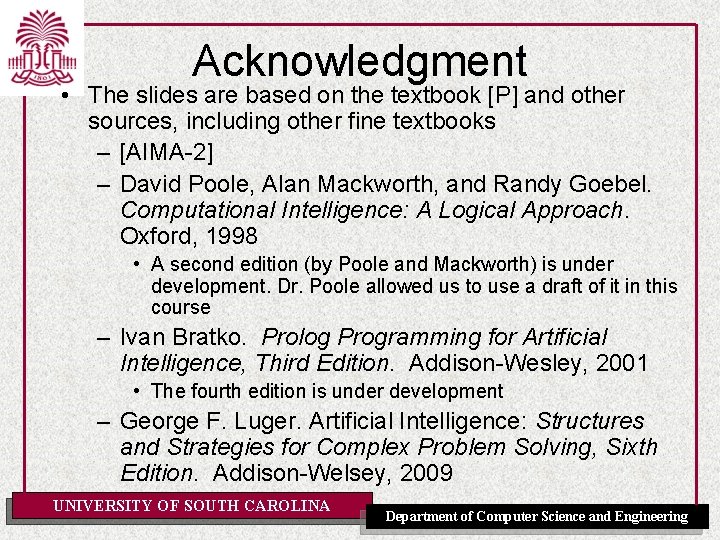 Acknowledgment • The slides are based on the textbook [P] and other sources, including