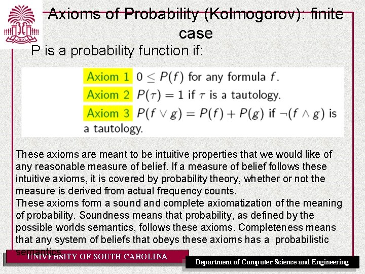 Axioms of Probability (Kolmogorov): finite case P is a probability function if: These axioms
