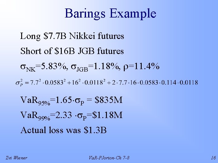 Barings Example Long $7. 7 B Nikkei futures Short of $16 B JGB futures